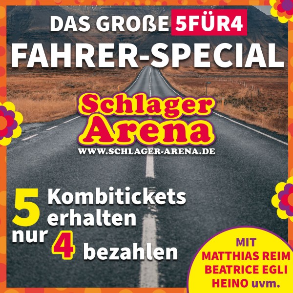 5für4 Fahrer-Special - 5x Schlager Arena 2022 Kombiticket