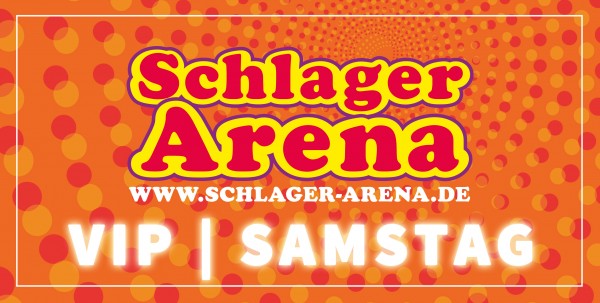 VIP-Ticket - SAMSTAG - SCHLAGER ARENA 2022